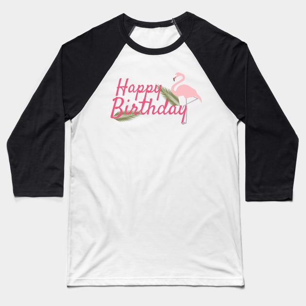 Happy Birthday Greeting, Light Pink Flamingo, Green Leaves and Text Baseball T-Shirt by sigdesign
